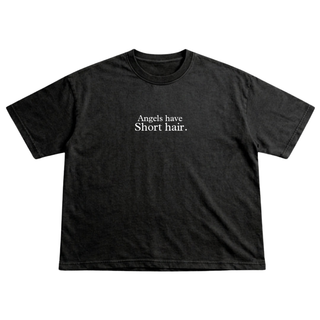 ANGELS HAVE SHORT HAIR TEE